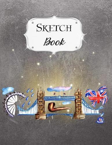 Sketch Book: London Sketchbook Scetchpad for Drawing or Doodling Notebook Pad for Creative Artists #1