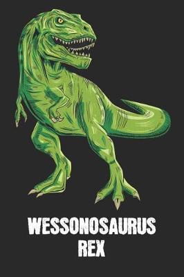 Wessonosaurus Rex: Wesson - T-Rex Dinosaur Notebook - Blank Ruled Personalized & Customized Name Prehistoric Tyrannosaurus Rex Notebook Journal for Boys & Men. Funny Desk Accessories & Back To School Supplies, Birthday & Christmas Gift for Men.