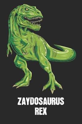Zaydosaurus Rex: Zayd - T-Rex Dinosaur Notebook - Blank Ruled Personalized & Customized Name Prehistoric Tyrannosaurus Rex Notebook Journal for Boys & Men. Funny Desk Accessories & Back To School Supplies, Birthday & Christmas Gift for Men.
