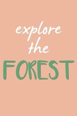 Explore the Forest: Unique and Funny Notebooks for Outdoors (Gifts for Hikers)