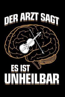 Geige: ...es ist unheilbar: Notizbuch / Notizheft fur Geige Geigenspieler-in Geiger Violine Violinist-in A5 (6x9in) liniert mit Linien