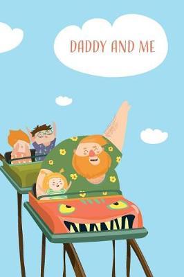 Daddy and me: Journal Notebook To Write In For Dad, with dad and daughter having fun, Ruled Journal
