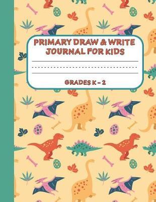Primary Draw & Write Journal for Kids Grades K-2: Cute Dinosaur Notebook - Storybook - Diary, 8.5 x 11 110 pages