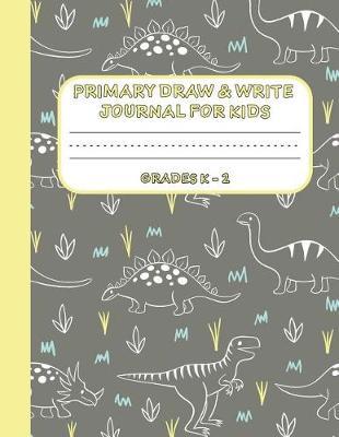 Primary Draw & Write Journal for Kids Grades K-2: Cute Dinosaur Notebook - Storybook - Diary, 8.5 x 11 110 pages
