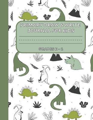 Primary Draw & Write Journal for Kids Grades K-2: Cute Dinosaur Notebook - Storybook - Diary, 8.5 x 11 110 pages