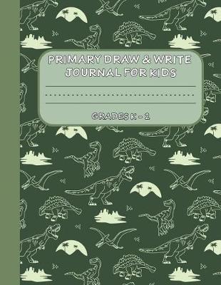 Primary Draw & Write Journal for Kids Grades K-2: Cute Dinosaur Notebook - Storybook - Diary, 8.5 x 11 110 pages