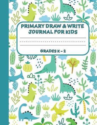 Primary Draw & Write Journal for Kids Grades K-2: Cute Dinosaur Notebook - Storybook - Diary, 8.5 x 11 110 pages