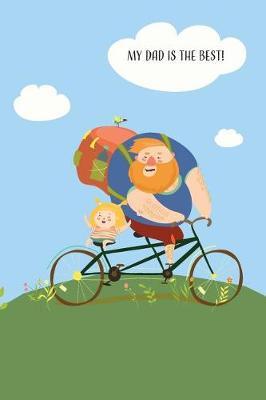 My Dad is the Best!: Journal Notebook To Write In For Dad, with dad and daughter having fun, Ruled Journal