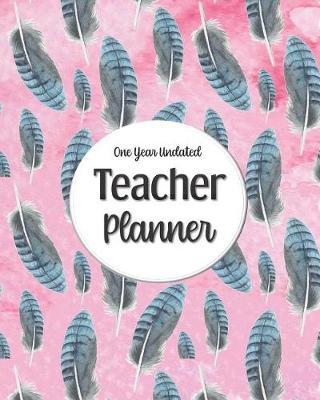 One Year Undated Teacher Planner: with Gradebook, Weekly and Monthly layout pink watercolor feather overlay