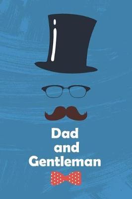 Dad and Gentleman: Journal, Funny Birthday present for Dad, Gag Gift for him - lined Notebook