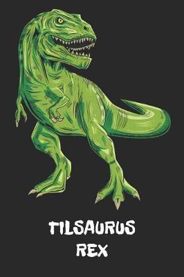 Tilsaurus Rex: Til T-Rex Dinosaurier Namen Notizbuch. Personalisiertes Jungen & Manner Namen Tyrannosaurus Rex Notizbuch blanko liniert leere Seiten. Coole Schulsachen, Geschenk fur Freund, Weihnachts & Geburtstags Geschenk fur Manner.