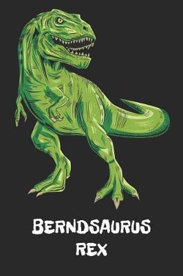 Berndsaurus Rex: Bernd T-Rex Dinosaurier Namen Notizbuch. Personalisiertes Jungen & Manner Namen Tyrannosaurus Rex Notizbuch blanko liniert leere Seiten. Coole Schulsachen, Geschenk fur Freund, Weihnachts & Geburtstags Geschenk fur Manner.
