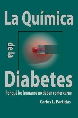La Quimica de la Diabetes: Por Que Los Humanos No Deben Comer Carne