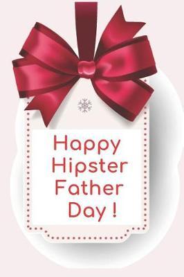 Happy Hipster Father Day Notebook Journal For Dad: Hipster Dad Notebook Journal Diary Organizer Gift For Notes