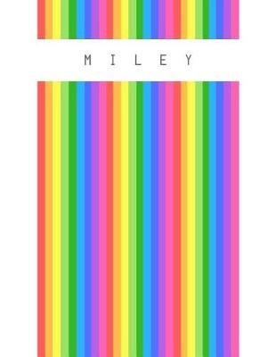 Miley: Personalized rainbow sketchbook with name: 120 Pages