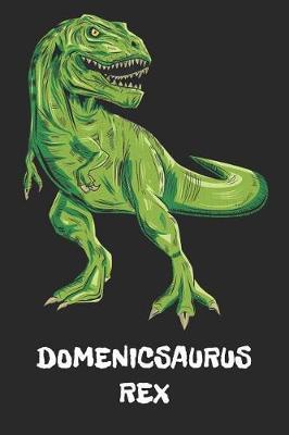 Domenicsaurus Rex: Domenic T-Rex Dinosaurier Namen Notizbuch. Personalisiertes Jungen & Manner Namen Tyrannosaurus Rex Notizbuch blanko liniert leere Seiten. Coole Schulsachen, Geschenk fur Freund, Weihnachts & Geburtstags Geschenk fur Manner.