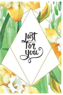 Just For You: Quotes Daffodil Notebook/Journal for Adults/Children Flowers Lovers to Writing (6x9 Inch. 15.24x22.86 cm.) College Ruled Lined Paper 120 Blank Pages (WHITE&BLACK&GREEN&ORANGE Pattern)