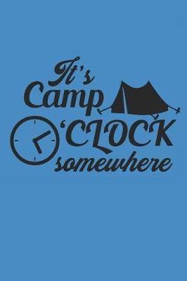 It's Camp O'Clock Somewhere: Camping Outdoor Notebook Camper dotted Notizbuch Planer 6x9 Punkteraster dot grid