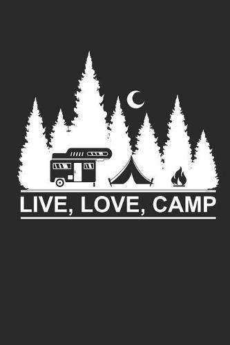 Live Love Camp: Camping Outdoor Notebook Camper dotted Notizbuch Planer 6x9 Punkteraster