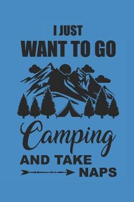 I Just Want to Go Camping and Take Naps: Camping Outdoor Notebook Camper dotted Notizbuch Planer 6x9 Punkteraster dot grid