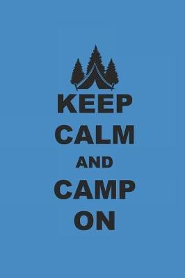 Keep Calm and Camp on: Camping Outdoor Notebook Camper dotted Notizbuch Planer 6x9 Punkteraster dot grid