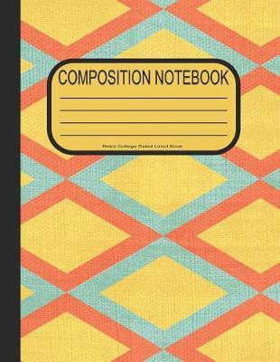 Composition Notebook College Ruled Lined Book: White Blank Lined Retro Composition Book Writing Journal Gift for High School College Students or Teachers
