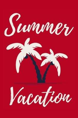 Summer Vacation: Summer Notebook for Kids (Writing Journal for Boys)