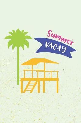 Summer Vacay: Summer Notebook for Tweens (Summer Vacation Book for Boys)