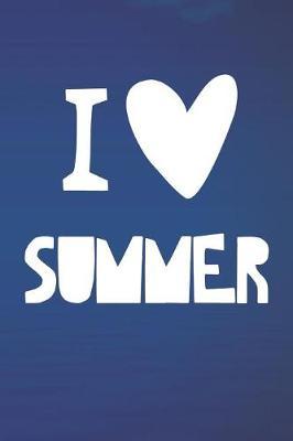 I Love Summer: Summer Vacation Trip Notebook (Vacation Memory Book)