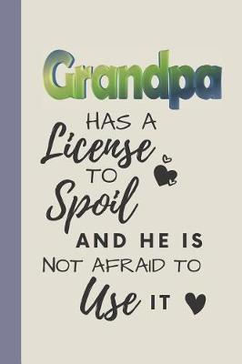 Grandpa Has a License: Novelty Gift Notebook/Journal for All Occasions