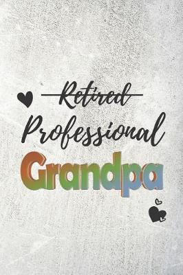 Professional Grandpa: Novelty Gift Notebook/Journal for All Occasions