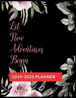 Let New Adventures Begin: Graduate School Planner 2019-2020, Weekly and Monthly Academic Planner, Appreciation Gag Gift for Graduation, College, High school, (January 2019 through December 2020)