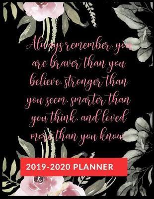 Always remember, you are braver than you believe.: Graduate School Planner 2019-2020, Weekly and Monthly Academic Planner, Appreciation Gag Gift for Graduation, College, High school, (January 2019 through December 2020)