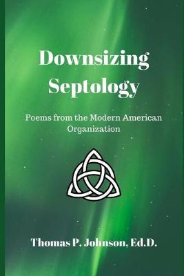 Downsizing Septology: Poems from The Modern American Organization
