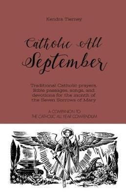 Catholic All September: Traditional Catholic prayers, Bible passages, songs, and devotions for the month of the Seven Sorrows of Mary
