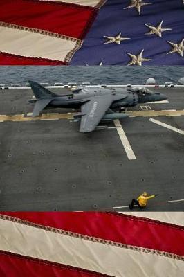 US Navy AV-8B Harrier Aboard Amphibious Assault Ship USS America (LHA-6) Journal: Take Notes, Write Down Memories in this 150 Page Lined Journal