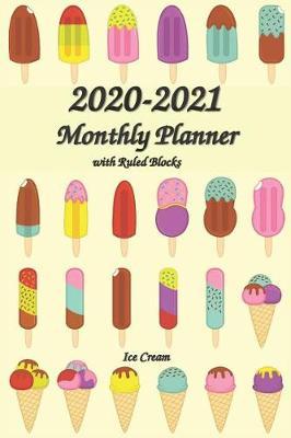 2020-2021 Monthly Planner with Ruled Blocks Ice Cream: 2 Year Planner with Holidays: 24-Month Planner Calendar See it Bigger and Plan Ahead Goal and Productivity Planner Action Plan, Time Management, Self-Improvement, Better Performance, 6x9