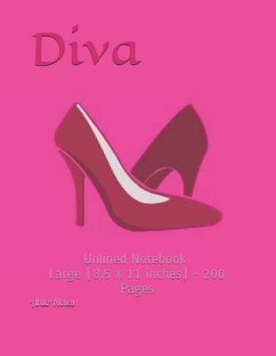 Diva: Unlined Notebook - Large (8.5 x 11 inches) - 200 Pages