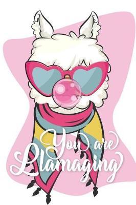 You Are Llamazing: Fun llama notebook that can be used as a journal or diary Great gift idea for teen or tween girls who love llamas!