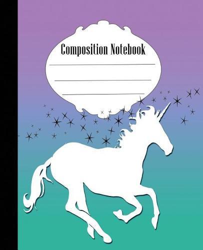 Composition Notebook: Pretty Stars and Unicorn Composition Notebook Wide Ruled 7.5 x 9.25 in, 100 pages book for kids, teens, school, students and teachers