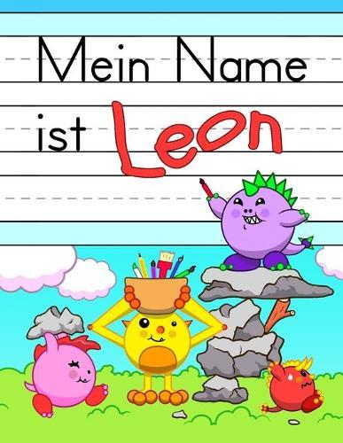 Mein Name ist Leon: Spaß Dino Monster personalisierte primäre Namensverfolgung Arbeitsbuch für Kinder lernen, wie man ihren Vornamen Übungspapier mit 1 Linien für Kinder in Vorschule und Kindergarten schreiben