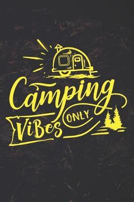 Camping Vibes Only: Journal for Campers (Camping Gifts for Anyone Who Loves to Camp)
