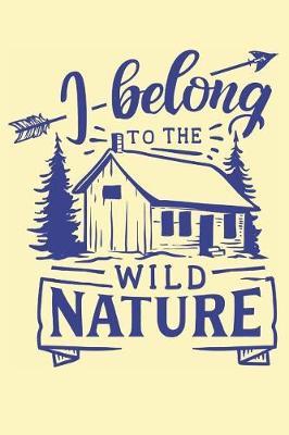 I Belong To The Nature: Big Discoveries in Nature (Hiking Logbook for Nature Lovers)