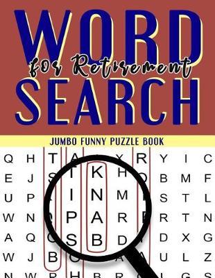 Word Search for Retirement Jumbo funny puzzle book