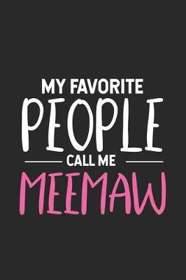 My Favorite People Call Me Meemaw: Grandmother Writing Notebook, Keepsake Journal, Memory Book, Daily Diary for Meemaw from Grandchildren