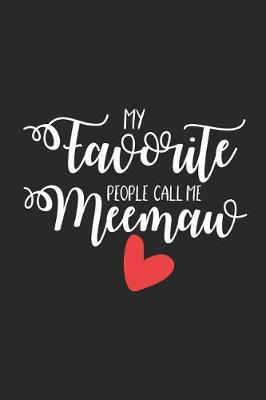 My Favorite People Call Me Meemaw: Grandmother Notebook, Keepsake Journal, Memory Book, Daily Diary, To Meemaw from Grandchildren