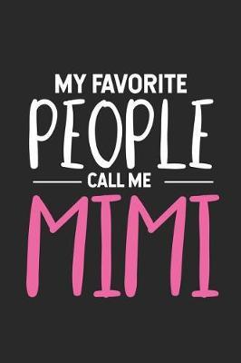 My Favorite People Call Me Mimi: Grandma Notebook, Keepsake Journal, Memory Book, Daily Diary For Mimi, Grandmother from Grandkids