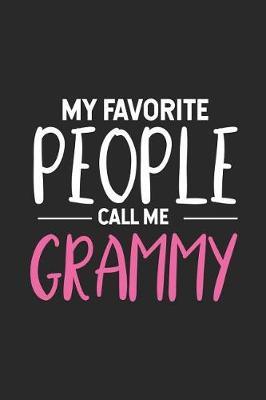 My Favorite People Call Me Grammy: Grandma Notebook, Keepsake Journal, Memory Book, Daily Diary For Grammy from Grandson, Granddaughter
