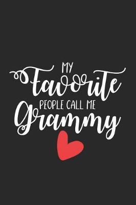My Favorite People Call Me Grammy: Grandmother Notebook, Keepsake Journal, Memory Book, Daily Diary For Grandma, Grammy from Grandkids