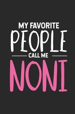 My Favorite People Call Me Noni: Grandmother Journal, Keepsake Memory Notebook, Daily Diary Book For Noni, Grandma from Grandson, Granddaughter